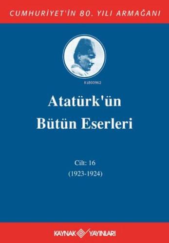 Atatürk'ün Bütün Eserleri Cilt 16 (1923 - 1924) Mustafa Kemal Atatürk