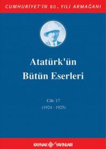 Atatürk'ün Bütün Eserleri Cilt 17 (1924 - 1925) %15 indirimli Mustafa 
