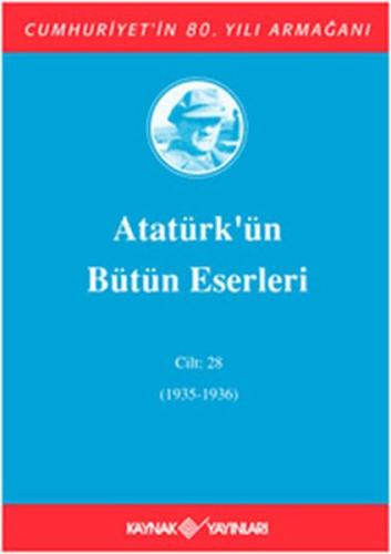 Atatürk'ün Bütün Eserleri Cilt: 28 (1935 - 1936)