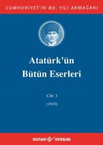 Atatürk'ün Bütün Eserleri Cilt 3 (1919) Mustafa Kemal Atatürk