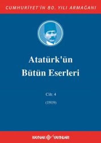 Atatürk'ün Bütün Eserleri Cilt 4 (1919) %15 indirimli Mustafa Kemal At