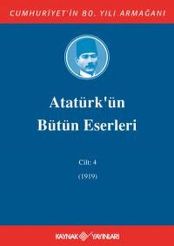 Atatürk'ün Bütün Eserleri Cilt 4 (1919) Mustafa Kemal Atatürk