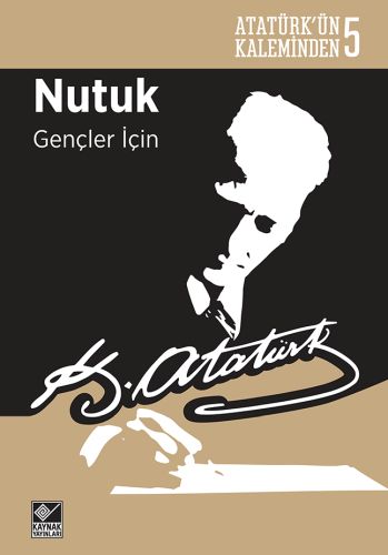 Atatürk'ün Kaleminden 5 - Nutuk (Gençler İçin) Mustafa Kemal Atatürk