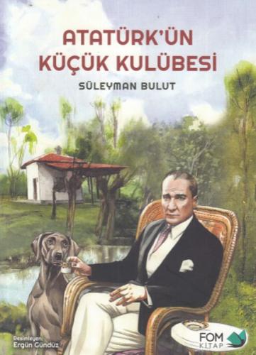 Atatürk'ün Küçük Kulübesi Süleyman Bulut