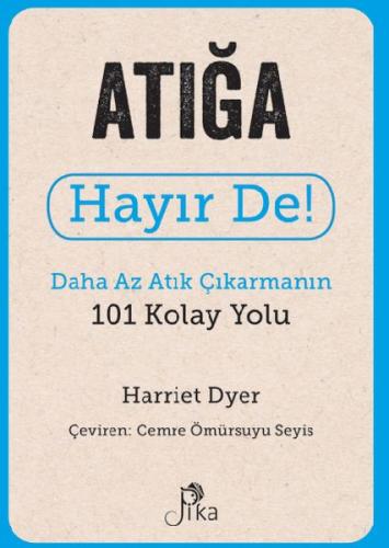 Atığa Hayır De! - Daha Az Atık Çıkarmanın 101 Kolay Yolu %16 indirimli