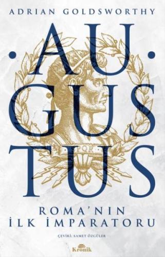 Augustus - Roma'nın İlk İmparatoru Adrian Goldsworthy