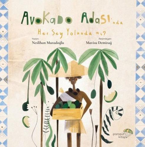 Avokado Adası’nda Her Şey Yolunda mı? Neslihan Muradoğlu