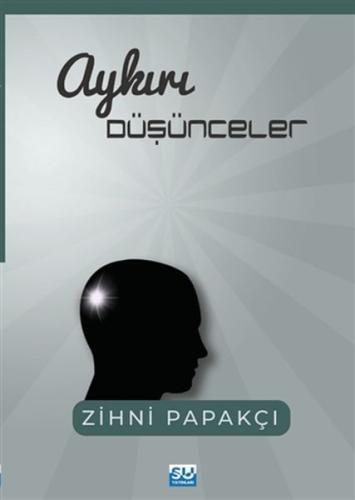 Aykırı Düşünceler Zihni Papakçı