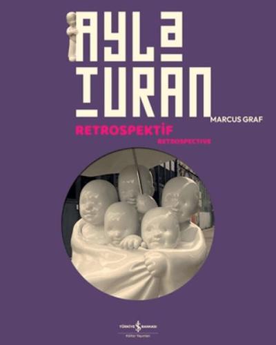 Ayla Turan - Retrospektif - Retrospective Kolektif
