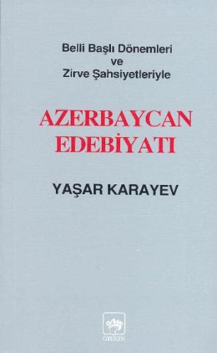 Azerbaycan Edebiyatı Belli Başlı Dönemleri ve Zirve Şahsiyetleriyle Ya