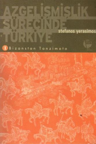 Azgelişmişlik Sürecinde Türkiye 1. Bizanstan Tanzimata