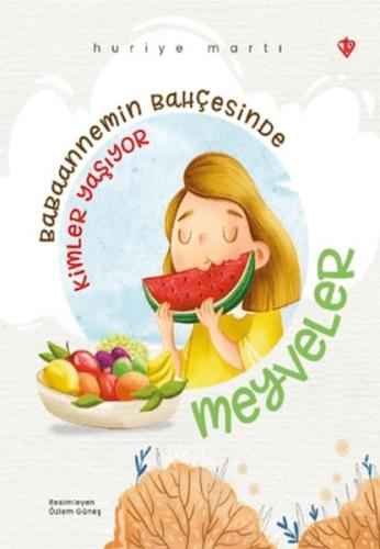 Babaannemin Bahçesinde Kimler Yaşıyor Meyveler Huriye Martı