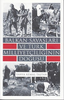 Balkan Savaşları ve Türk Milliyetçiliğinin Doğuşu Yahya Kemal Taştan