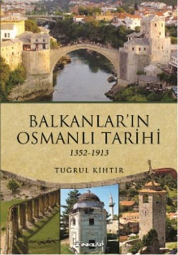 Balkanların Osmanlı Tarihi %15 indirimli Tuğrul Kihtir