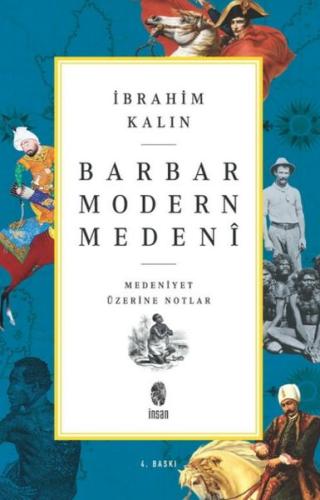 Barbar Modern Medeni - Medaniyet Üzerine Notlar İbrahim Kalın