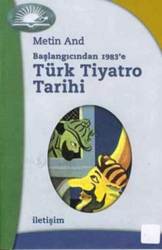 Başlangıcından 1983’e Türk Tiyatro Tarihi %10 indirimli Metin And