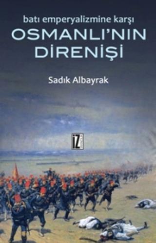 Batı Emperyalizmine Karşı Osmanlı'nın Direnişi Sadık Albayrak