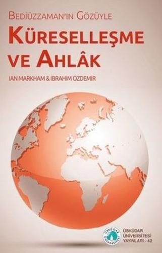 Bediüzzaman'ın Gözüyle Küreselleşme ve Ahlak Ian Markham
