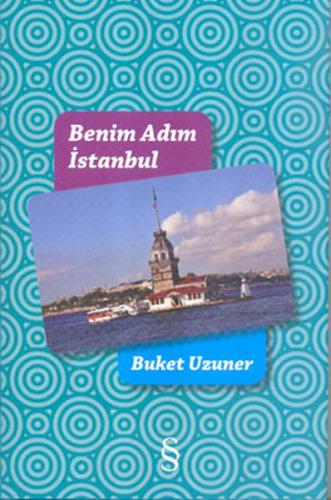 Benim Adım İstanbul (Renkli Resimli Ciltli) Buket Uzuner