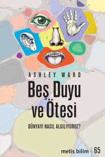 Beş Duyu ve Ötesi - Dünyayı Nasıl Algılıyoruz? Ashley Ward