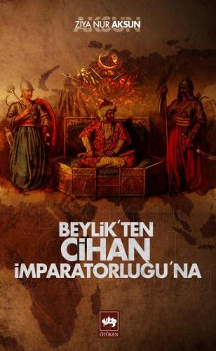 Beylik'ten Cihan İmparatorluğu'na Ziya Nur Aksun