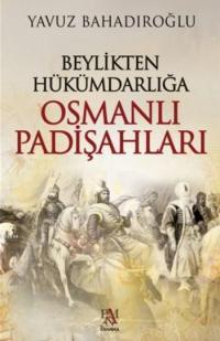 Beylikten Hükümdarlığa Osmanlı Padişahları (Ciltli)
