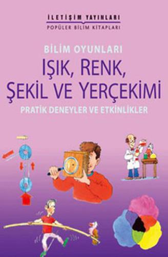 Bilim Oyunları Işık, Renk, Şekil ve Yerçekimi  Pratik Deneyler ve Etkinlikler