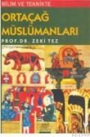 Bilim ve Teknikte Ortaçağ Müslümanları Zeki Tez