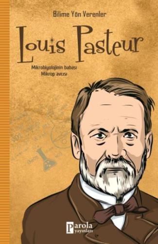Bilime Yön Verenler: Louis Pasteur M. Murat Sezer