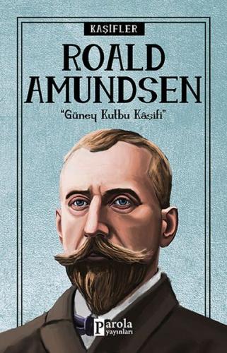 Bilime Yön Verenler: Roald Amundsen Turan Tektaş