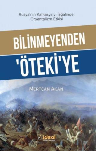 Bilinmeyenden ‘Öteki’Ye - Rusya’Nın Kafkasya’Yı İşgalinde Oryantalizm Etkisi