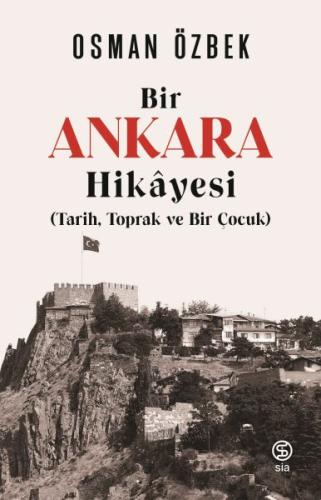 Bir Ankaras Hikayesi (Tarih, Toprak ve Bir Çocuk) Osman Özbek