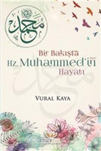 Bir Bakışta Hz. Muhammed’in (sav) Hayatı Vural Kaya