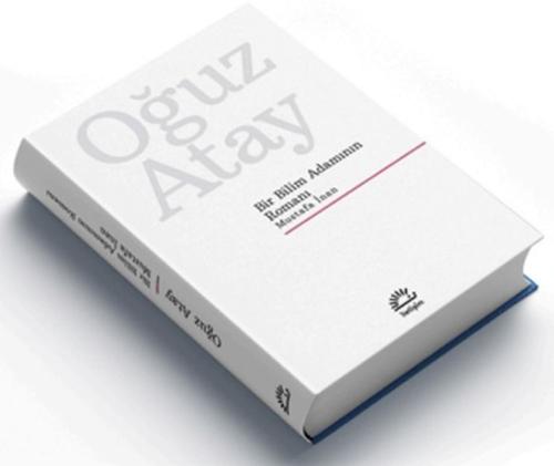 Bir Bilim Adamının Romanı - Mustafa İnan (Ciltli Özel Baskı) Oğuz Atay
