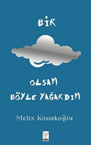 Bir Bulut Olsam Yağardım (Ciltli)