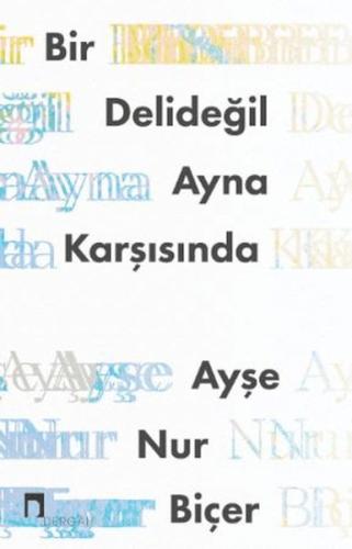Bir Delideğil Ayna Karşısında Ayşe Nur Biçer
