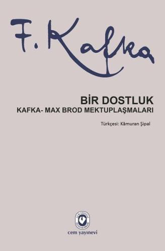 Bir Dostluk - Kafka - Max Brod Mektuplaşmaları Franz Kafka