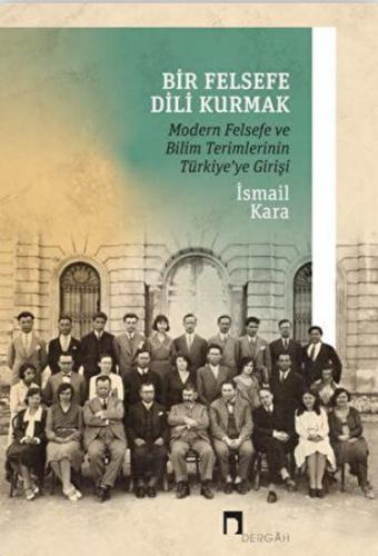 Bir Felsefe Dili Kurmak / Modern Felsefe ve Bilim Terimlerinin Türkiye