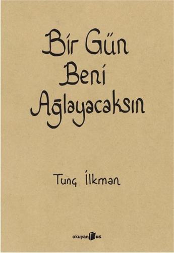 Bir Gün Beni Ağlayacaksın %10 indirimli Tunç İlkman