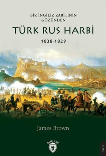 Bir İngiliz Zabitinin Gözünden Türk Rus Harbi 1828-1829