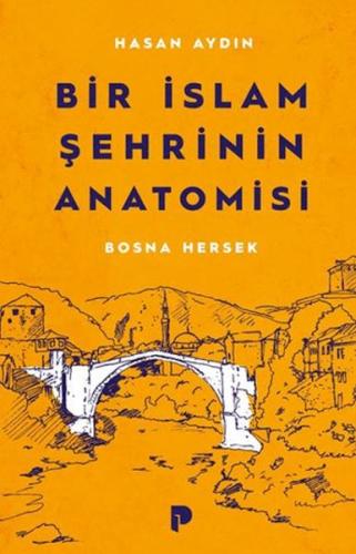 Bir İslam Şehrinin Anatomisi Bosna Hersek Kolektif