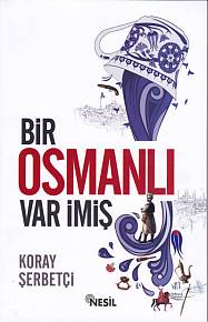 Bir Osmanlı Var İmiş %20 indirimli Koray Şerbetçi