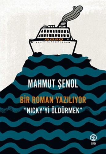 Bir Roman Yazılıyor - Nickyi Öldürmek Mahmut Şenol