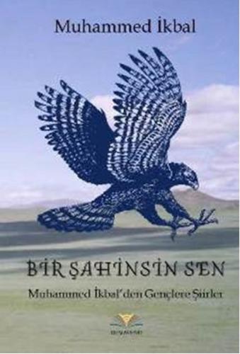 Bir Şahinsin Sen  Muhammed İkbal'den Gençlere Şiirler