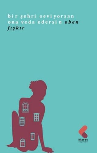 Bir Şehri Seviyorsan Ona Veda Edersin Oben Fıskır