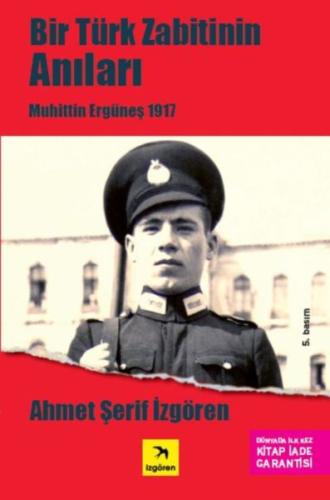 Bir Türk Zabitin Anıları - Muhittin Ergüneş 1917 Ahmet Şerif İzgören