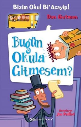 Bizim Okul Bi Acayip! 08 - Bugün Okula Gitmesem? (Ciltli)
