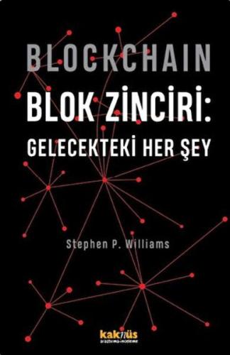 Blockchain Blok Zinciri - Gelecekteki Her Şey (Ciltli) Stephen P. Will