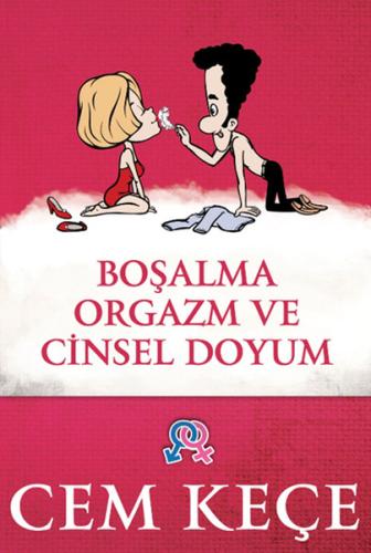 Boşalma Orgazm ve Cinsel Doyum %15 indirimli A. Cem Keçe
