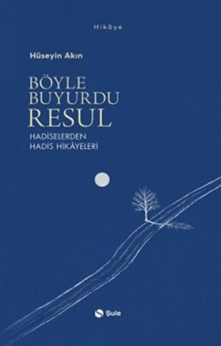 Böyle Buyurdu Resul - Hadiselerden Hadis Hikayeleri Hüseyin Akın
